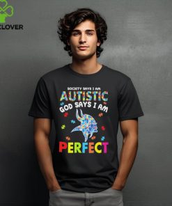 Minnesota Vikings society says I am Autistic god says I am perfect shirt