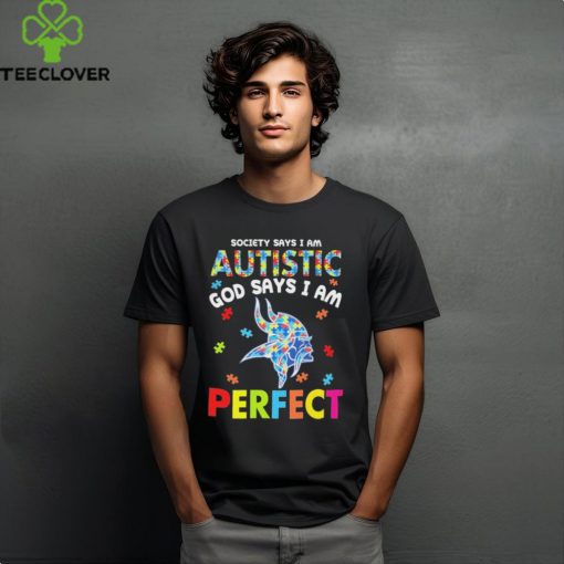 Minnesota Vikings society says I am Autistic god says I am perfect shirt