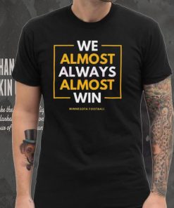 Minnesota vikings we almost always win 2023 shirt