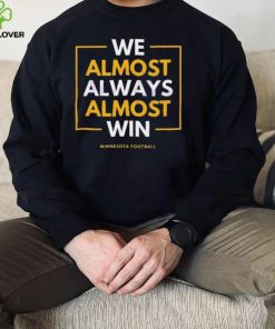 Minnesota vikings we almost always win 2023 hoodie, sweater, longsleeve, shirt v-neck, t-shirt