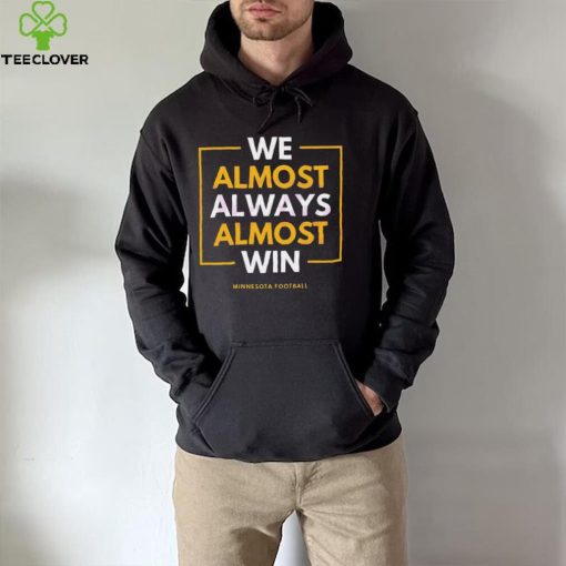 Minnesota vikings we almost always win 2023 hoodie, sweater, longsleeve, shirt v-neck, t-shirt