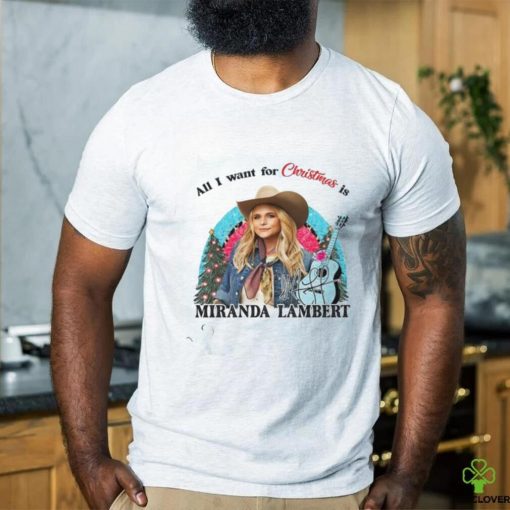 Miranda Lambert All I Want For Christmas Is T Shirt