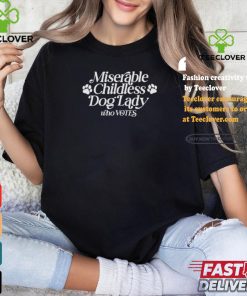Miserable Childless Dog Lady Who Votes 2024 Shirt 1 Miserable Childless Dog Lady Who Votes 2024 Shirt