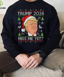 Miss Me Yet Trump 2024 Christmas T Shirt