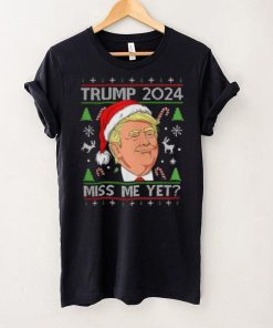 Miss Me Yet Trump 2024 Christmas T Shirt