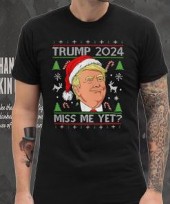 Miss Me Yet Trump 2024 Christmas T Shirt