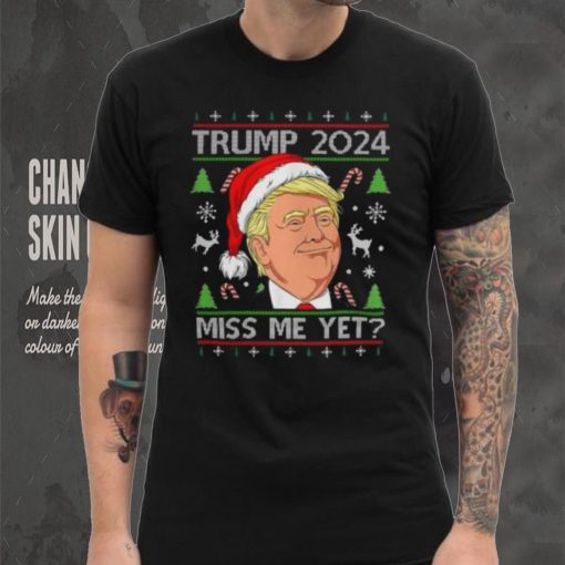 Miss Me Yet Trump 2024 Christmas T Shirt
