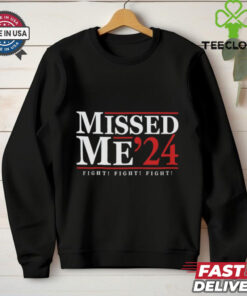Missed Me '24 Trump Attempt shirt