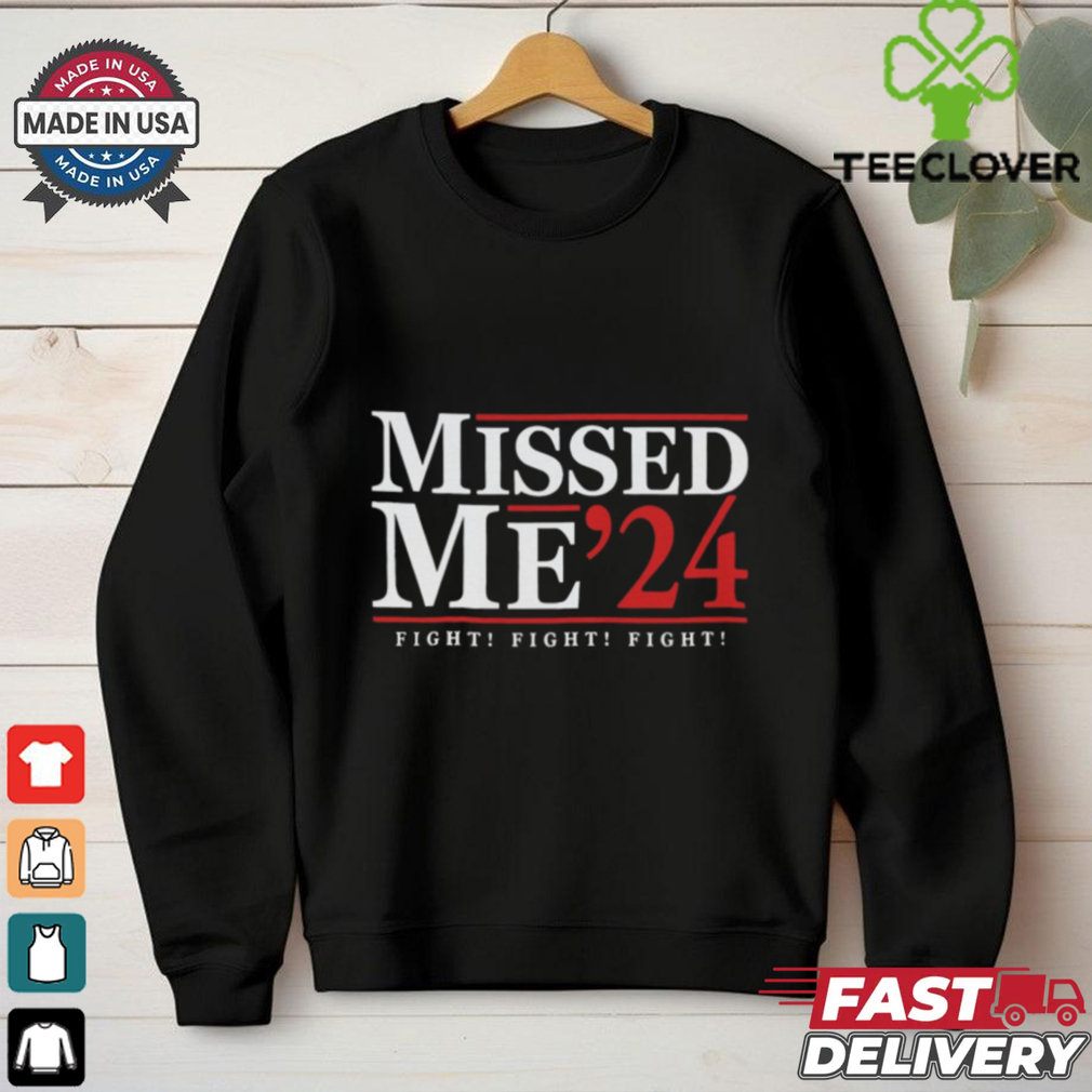 Missed Me '24 Trump Attempt shirt Missed Me '24 Trump Attempt shirt