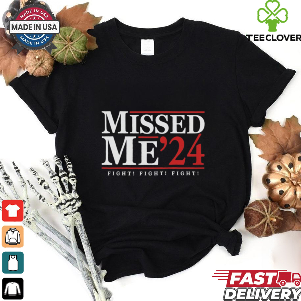 Missed Me '24 Trump Attempt shirt Missed Me '24 Trump Attempt shirt