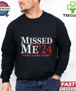 Missed Me '24 Trump Attempt shirt