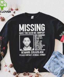 Missing have you seen his jumper Ben Simmons 2023 shirt