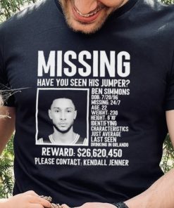 Missing have you seen his jumper Ben Simmons 2023 shirt