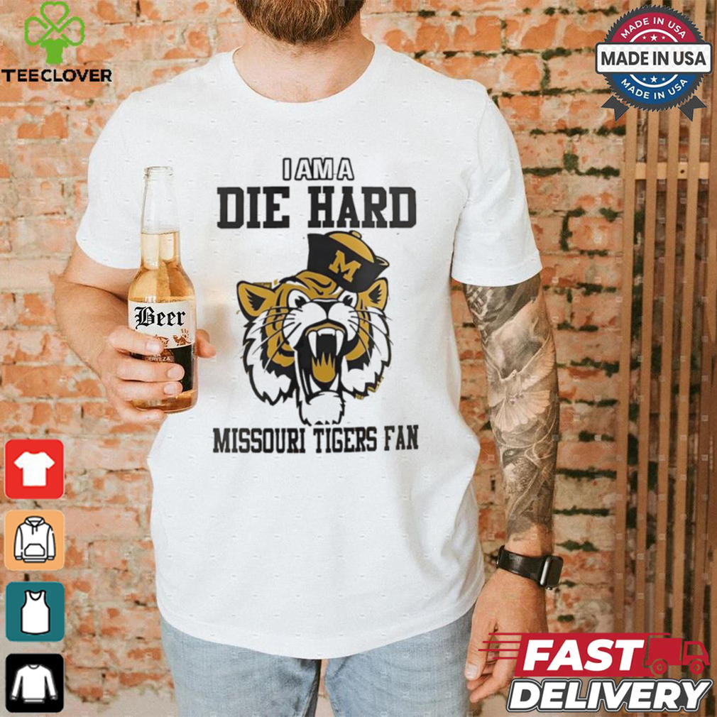 Missouri Tigers football I am a die hard Missouri Tigers fan shirt Missouri Tigers football I am a die hard Missouri Tigers fan shirt