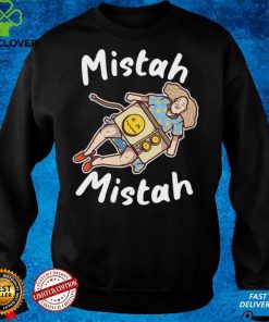 Mistah Mistah T hoodie, sweater, longsleeve, shirt v-neck, t-shirt