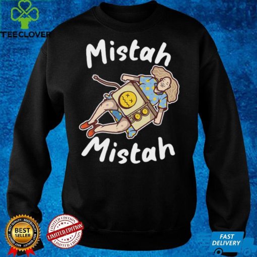 Mistah Mistah T hoodie, sweater, longsleeve, shirt v-neck, t-shirt