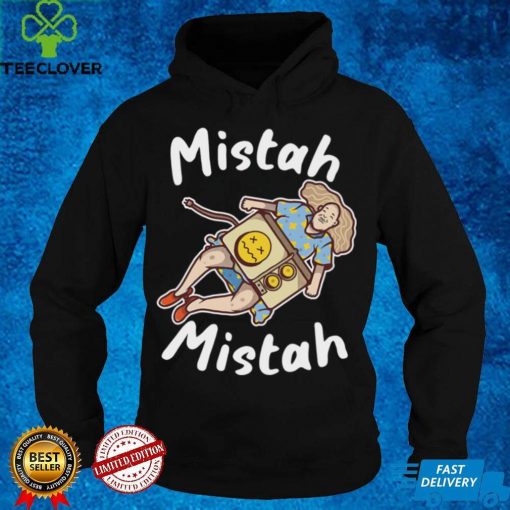 Mistah Mistah T hoodie, sweater, longsleeve, shirt v-neck, t-shirt