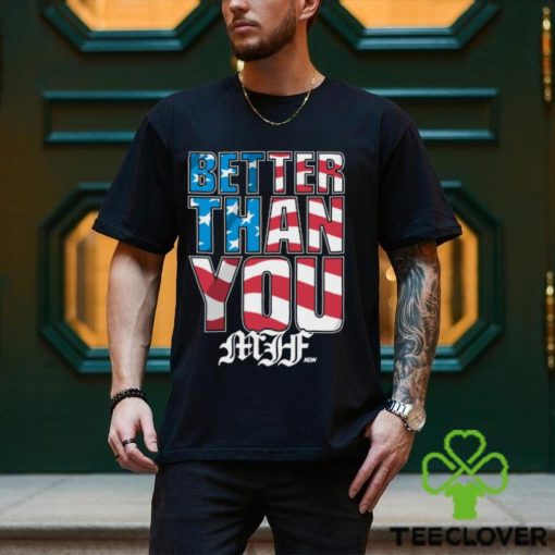 Mjf   Better Than You Usa shirt