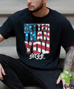Mjf Better Than You Usa shirt