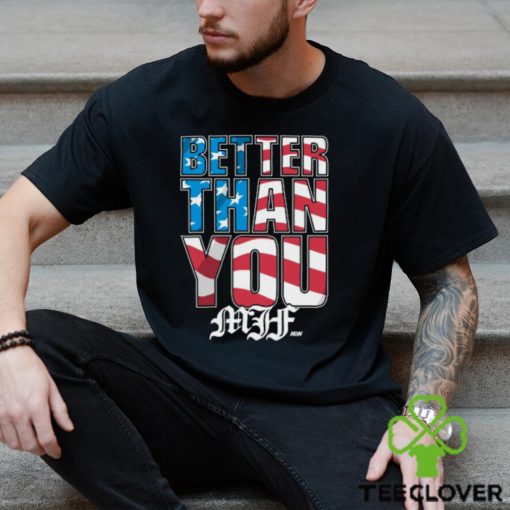 Mjf   Better Than You Usa shirt