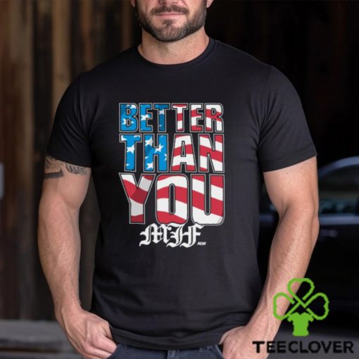 Mjf   Better Than You Usa shirt