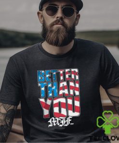 Mjf Better Than You Usa shirt
