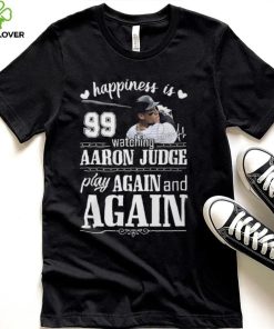 Mlb Happiness 99 Watching Aaron Judge Play Again And Again T Shirt