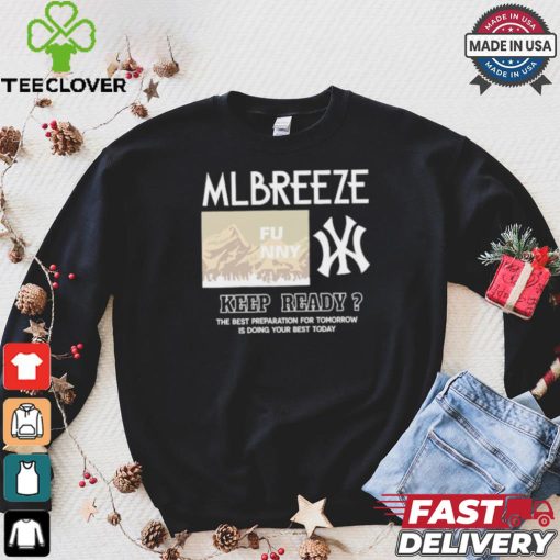Mlbreeze Keep Ready The Best Preparation For Tomorrow Is Doing Your Best Today T shirt
