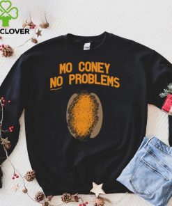 Mo Coney No Problems Shirts