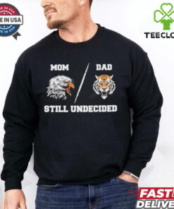Mom Eagle Dad Tiger Still Undecided shirt