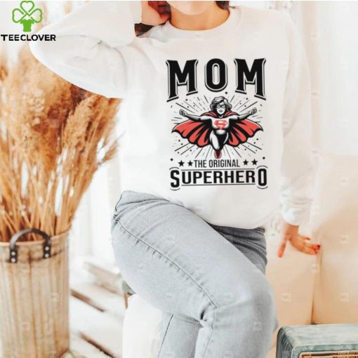 Mom the original superhero mother’s day hoodie, sweater, longsleeve, shirt v-neck, t-shirt