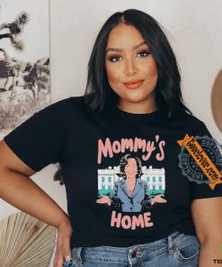 Mommys home madam Kamala Harris president shirt