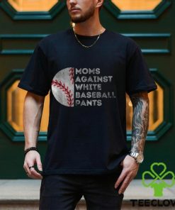 Moms Against White Baseball Pants Baseball Mom T Shirt