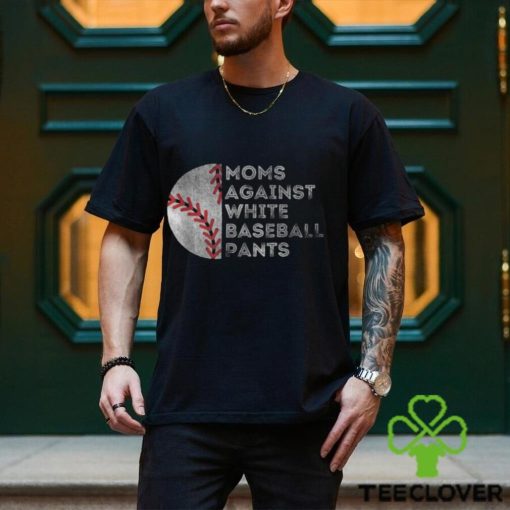 Moms Against White Baseball Pants Baseball Mom T Shirt