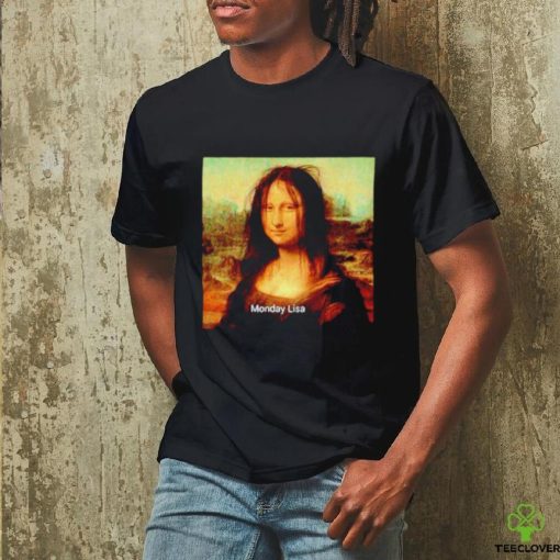 Monday Lisa Mona Lisa meme shirt