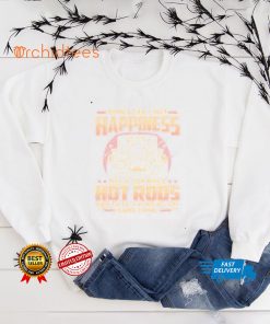 Money Can’t Buy Happiness But It Can Build Hot Rods And That’s Kind Of The Same Shirt