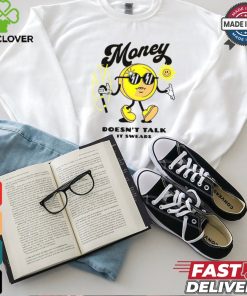 Money Doesn't Talk It Swears T Shirt