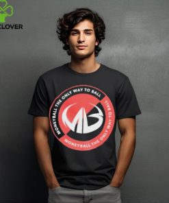 Moneyball The Only Way To Ball Logo T Shirt