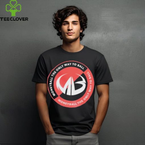 Moneyball The Only Way To Ball Logo T Shirt