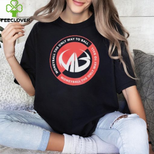 Moneyball The Only Way To Ball Logo T Shirt