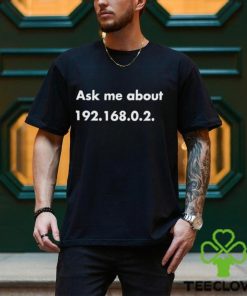 Mong Palatino Ask Me About 19216802 shirt