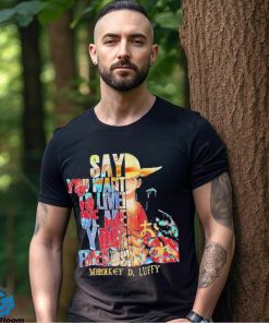Monkey D Luffy Say You Want To Live We Are Your Friends Retro Shirt