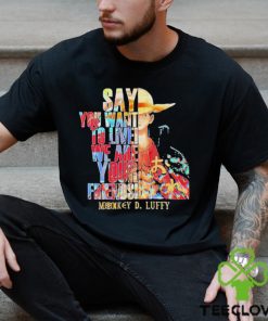 Monkey D Luffy Say You Want To Live We Are Your Friends Retro Shirt 3 Monkey D Luffy Say You Want To Live We Are Your Friends Retro Shirt