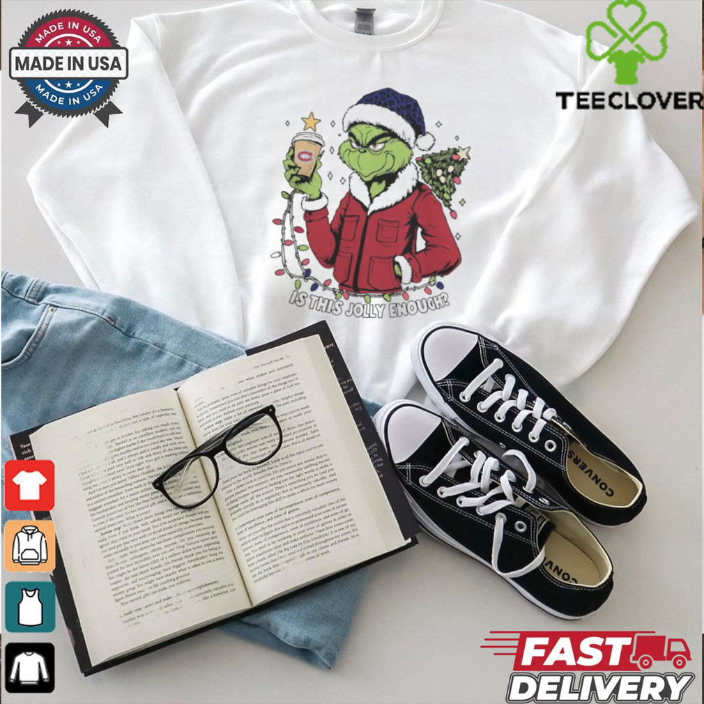 Montreal Canadiens x Santa Grinch Is This Jolly Enough Merry Christmas Shirt Montreal Canadiens x Santa Grinch Is This Jolly Enough Merry Christmas Shirt