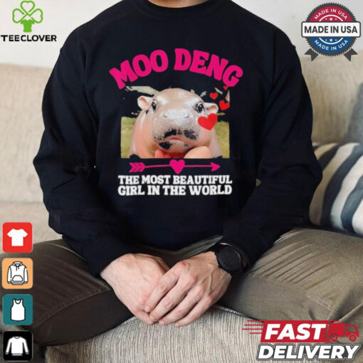 Moo Deng The Most Beautiful Girl In The World T Shirt