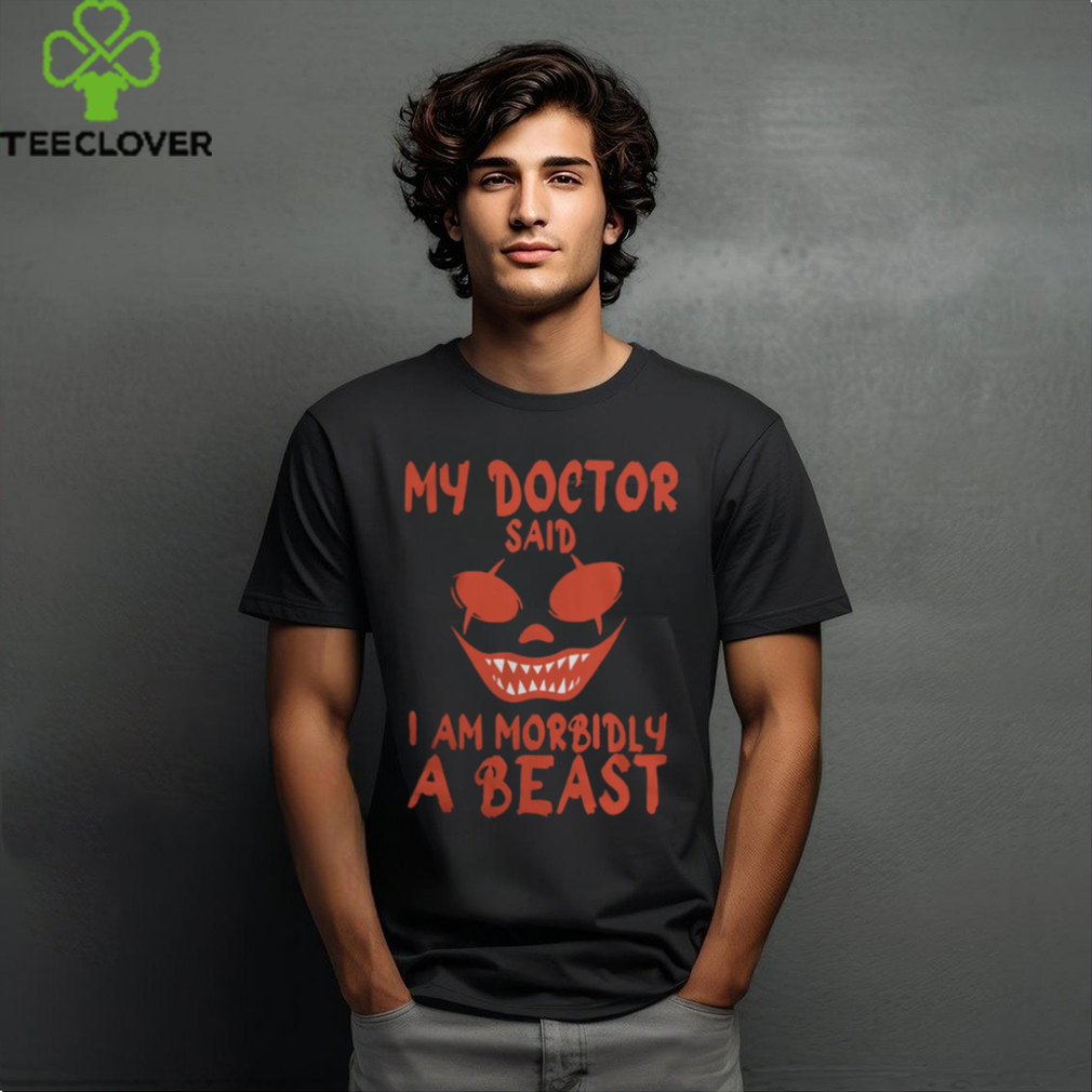 Morbidly a Beast Shirt Morbidly a Beast Shirt