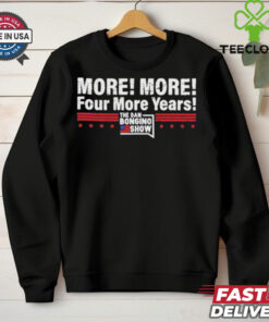 More More Four More Years The Dan Bongino Show T Shirts