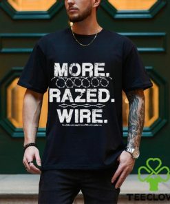 More Razed Wire Come and Take It Razor Wire Shirt