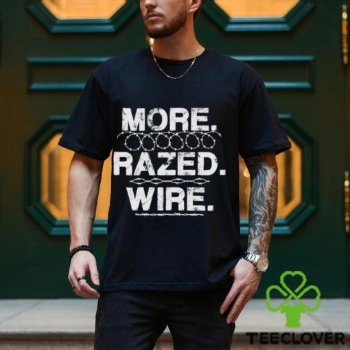 More Razed Wire Come and Take It Razor Wire Shirt