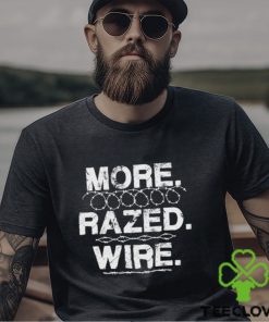 More Razed Wire Come and Take It Razor Wire Shirt